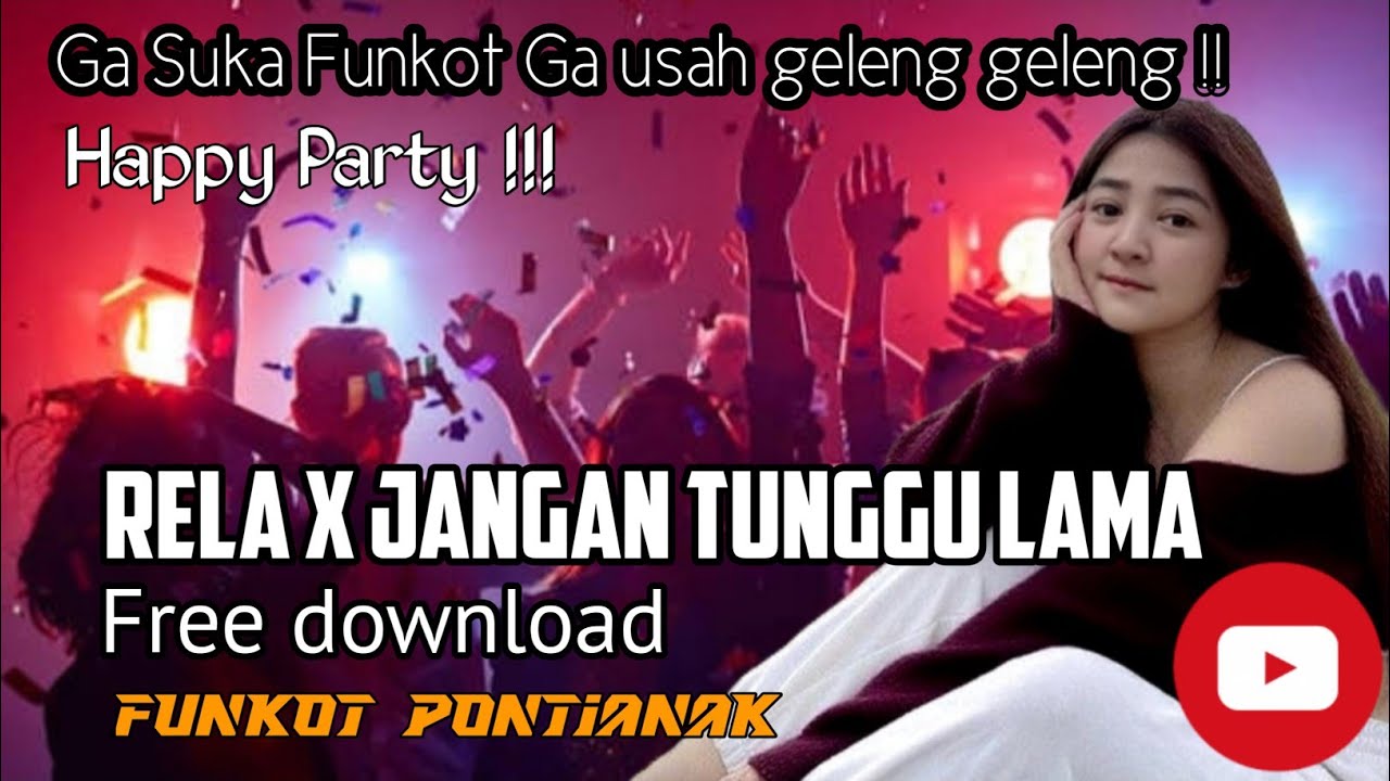Dj funkot terbaru ‼️ Rela X Jangan tunggu Lama Lama ‼️ dj funkot Pontianak 