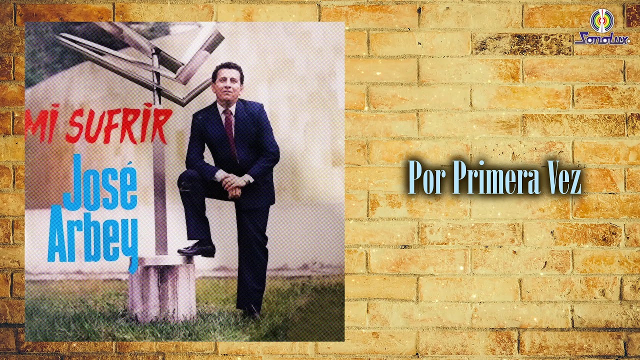 Por Primera Vez –  Jose Arbey |  Bolero
