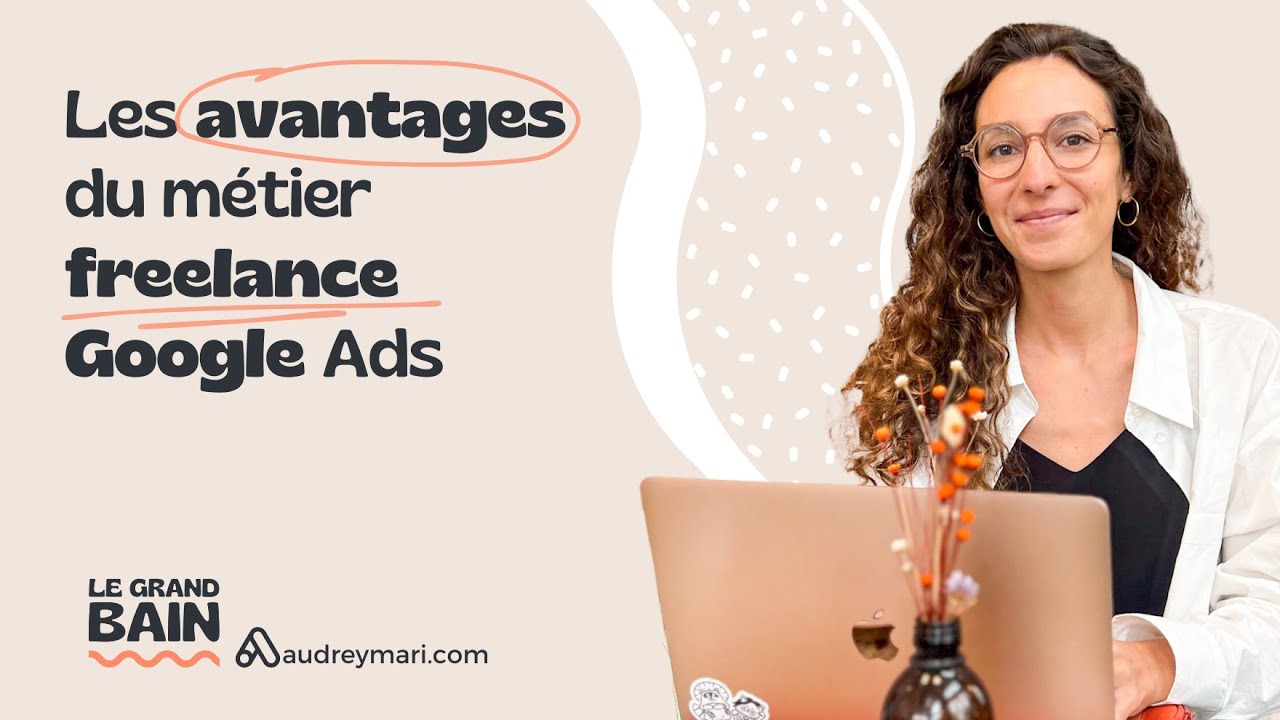 Les avantages du métier freelance Google Ads