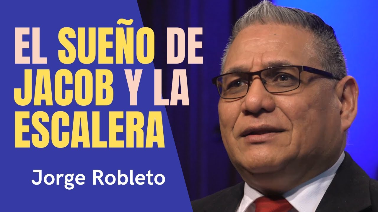 El SUEÑO de JACOB y la ESCALERA | Jorge Robleto