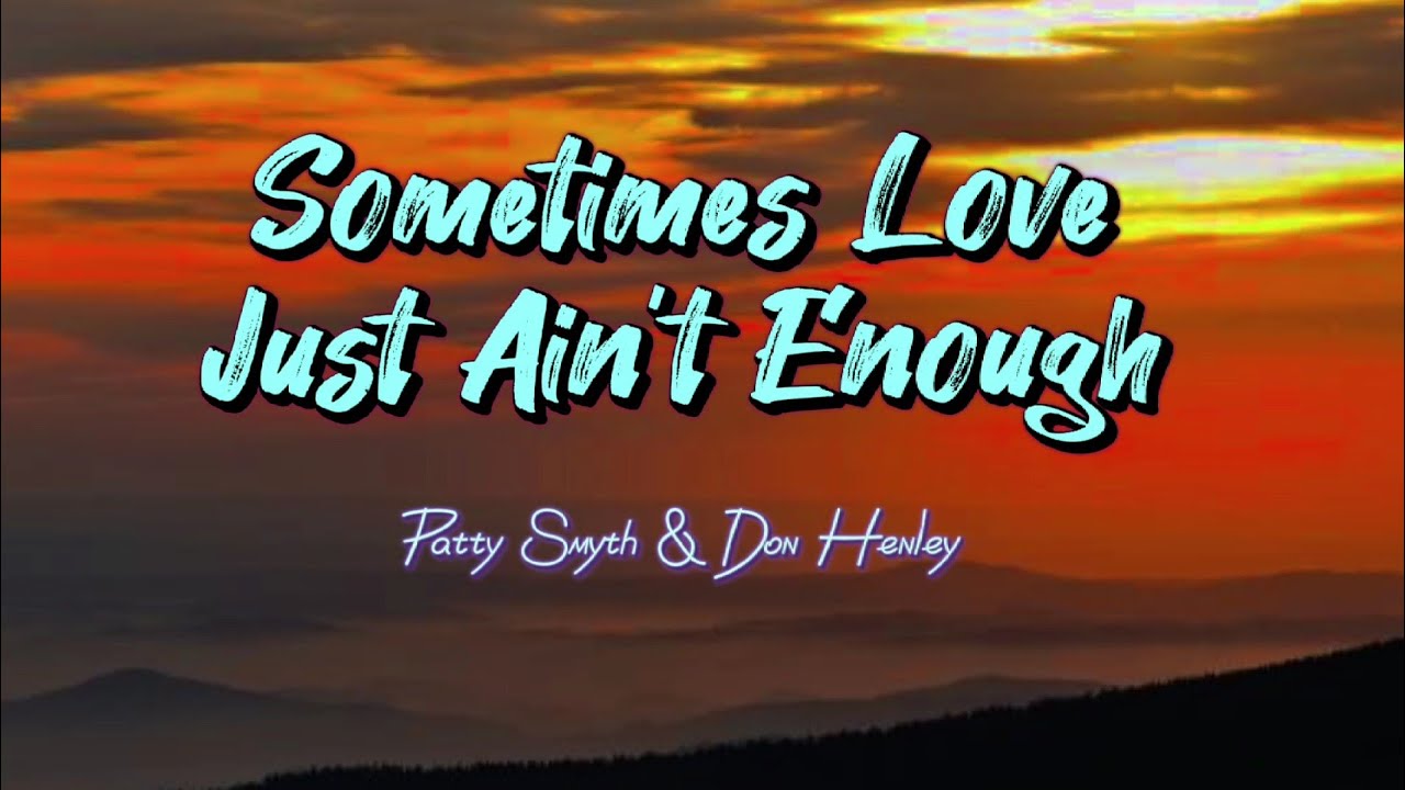 Sometimes Love Just Ain't Enough - Patty Smyth & Don Henley (Lyric Video)