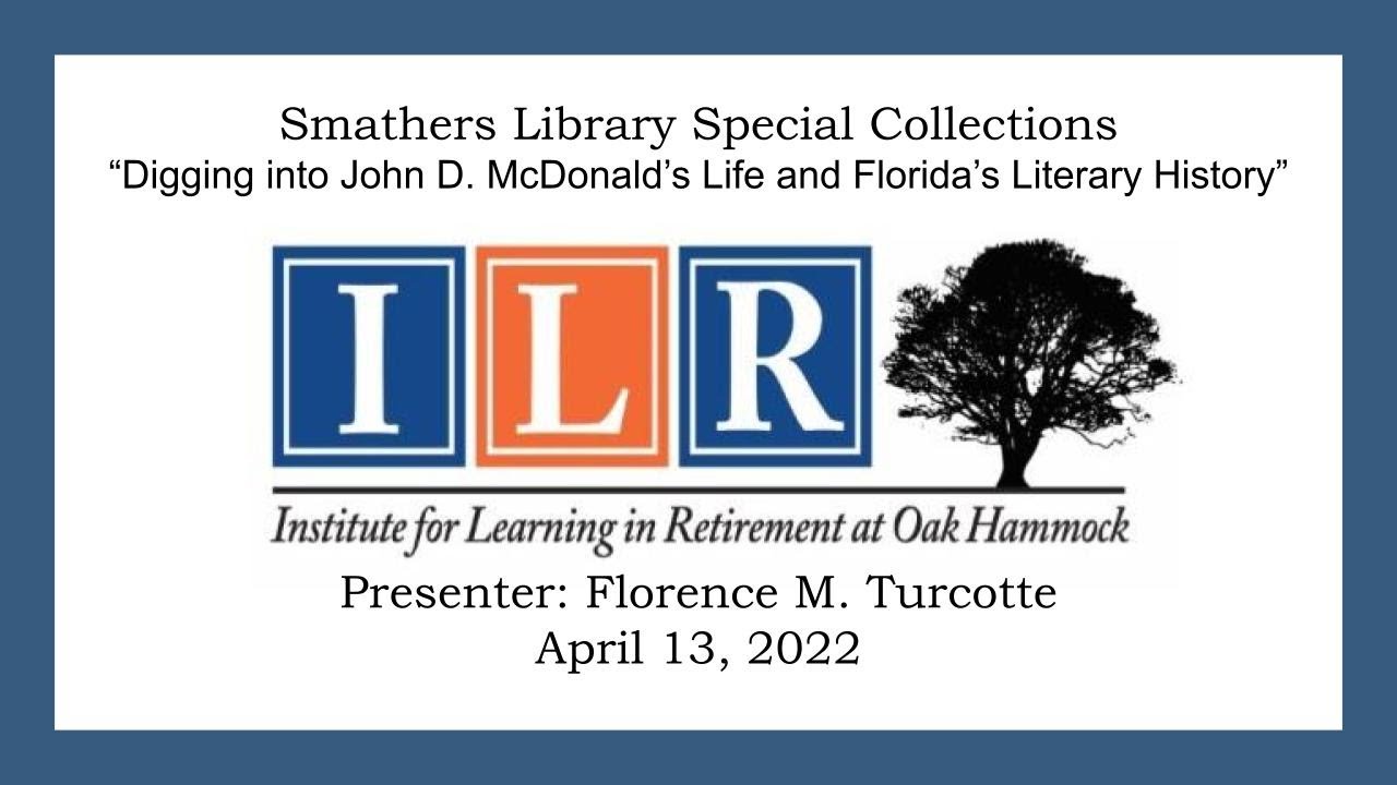 Digging into John D. McDonald’s Life and Florida’s Literary History- Florence M. Turcotte- April 13