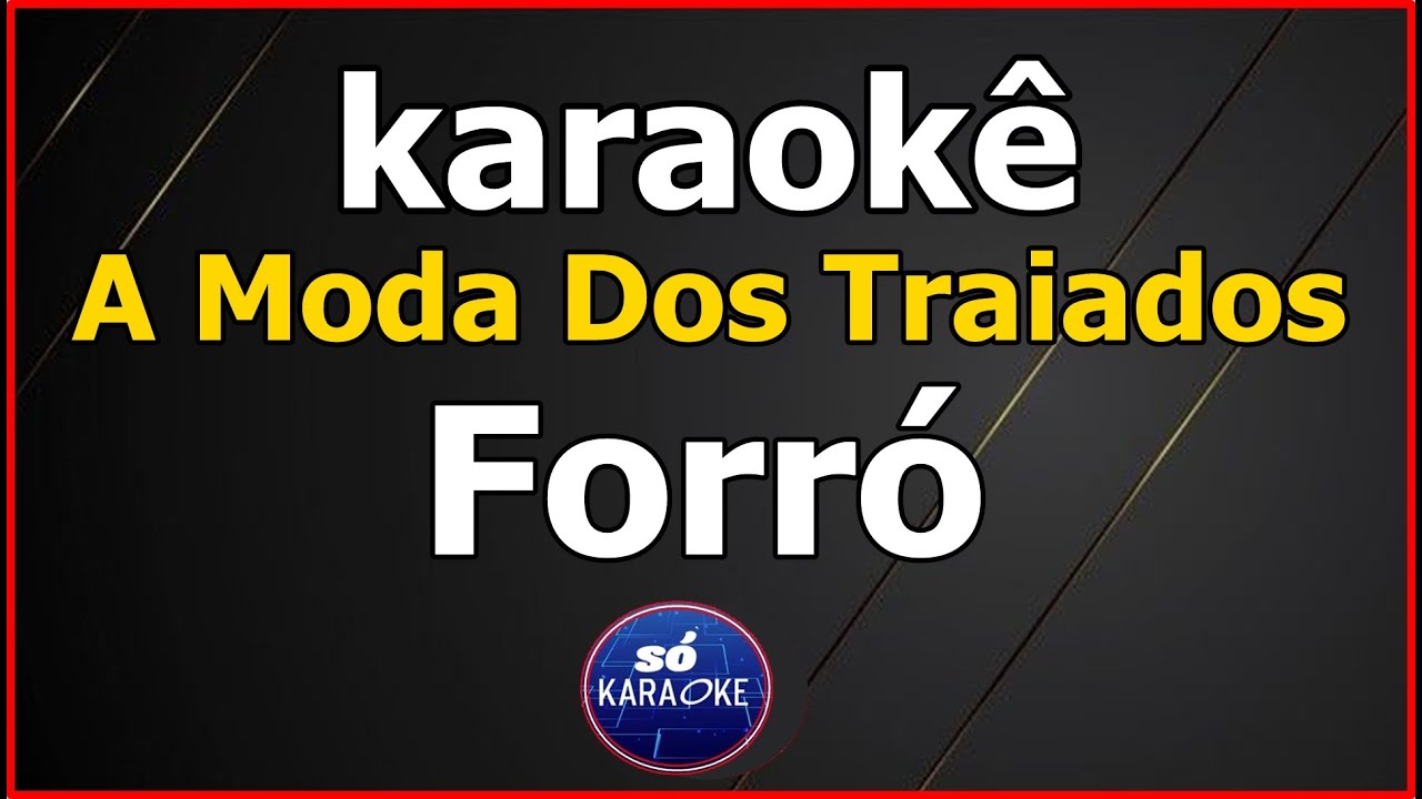 karaokê A Moda Dos Traiados Forró