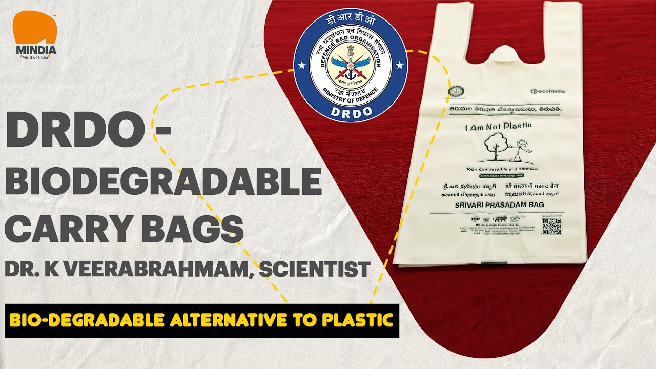 DRDO - Biodegradable Carry Bags | Dr. K Veerabrahmam, Scientist