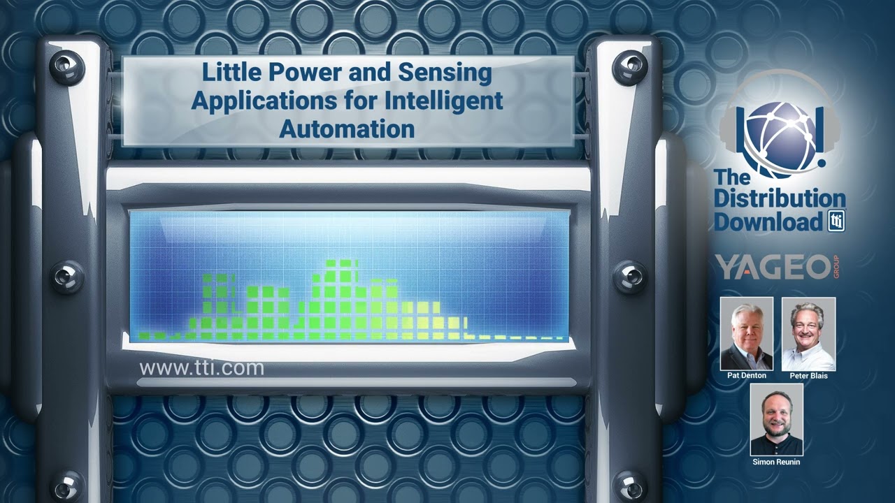The Distribution Download: YAGEO - Little Power & Sensing Applications for Intelligent Automation E2
