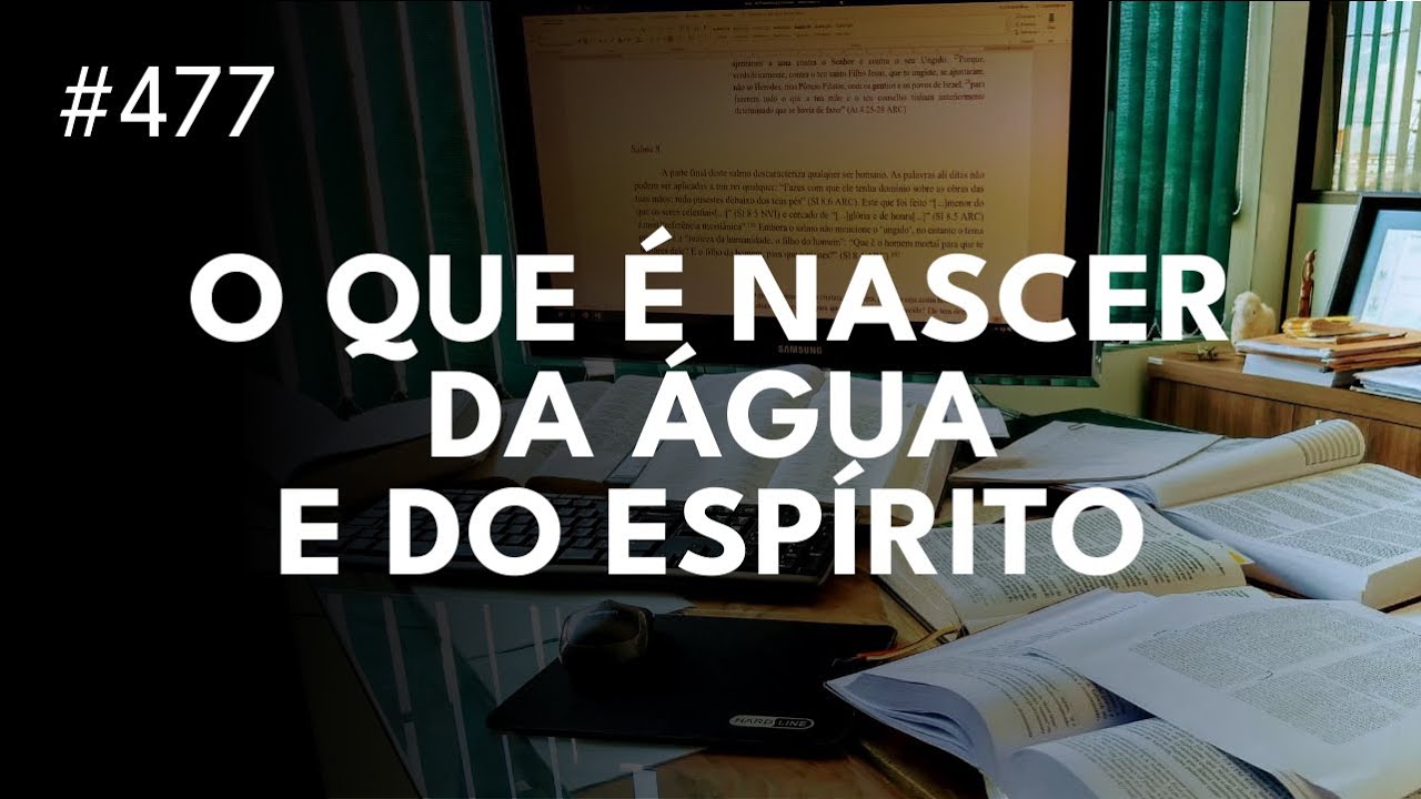 O que é nascer da água e do Espírito | Nascer de novo | Novo nascimento
