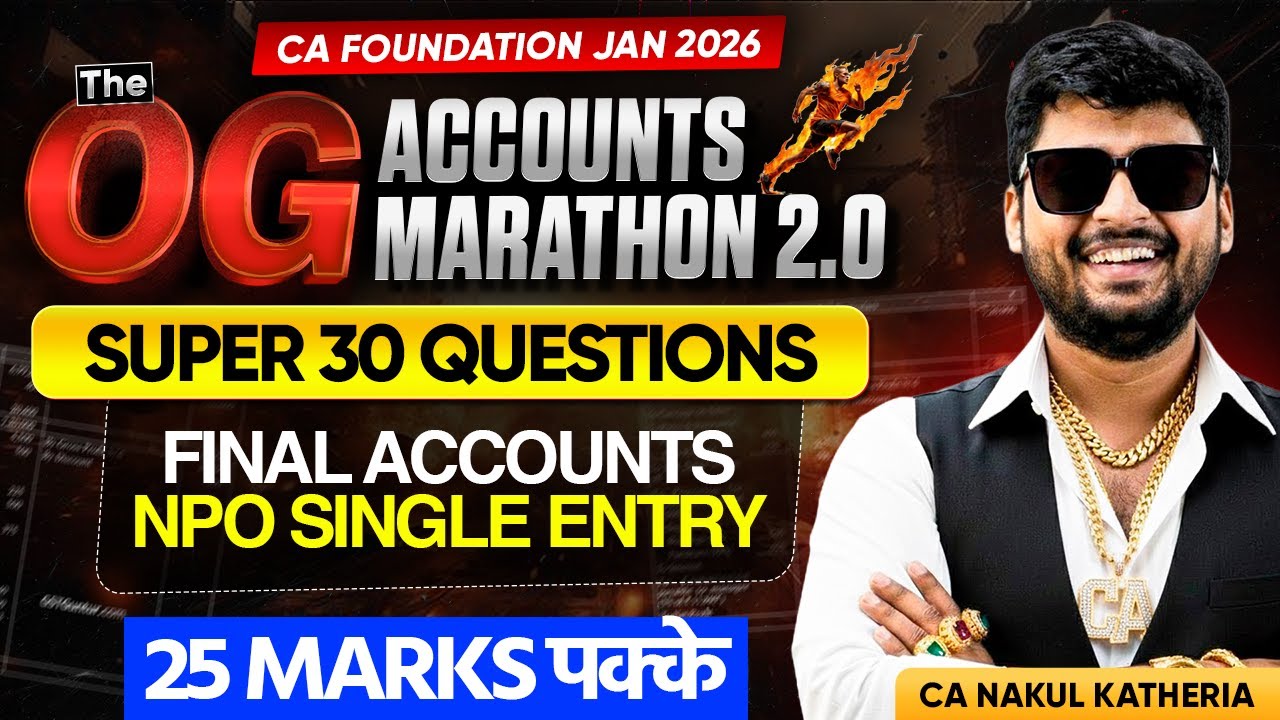Super 30 Questions of Final Accounts, NPO, Single Entry | CA Foundation Jan 2026 | CA Nakul Katheria