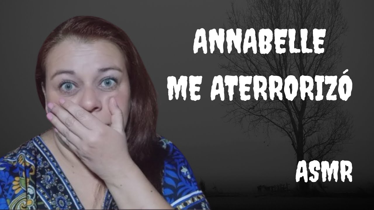 Story Time - Mi Miedo con Annabelle, Película que Jamás Vi | ASMR Colombiano | Susurros