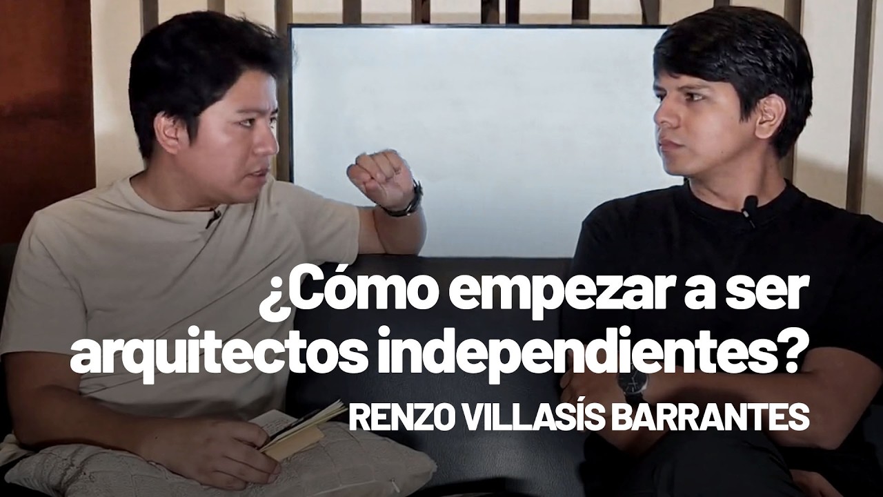 RENZO VILLAS&Iacute;S BARRANTES I &iquest;C&oacute;mo empezar a ser arquitectos independientes?