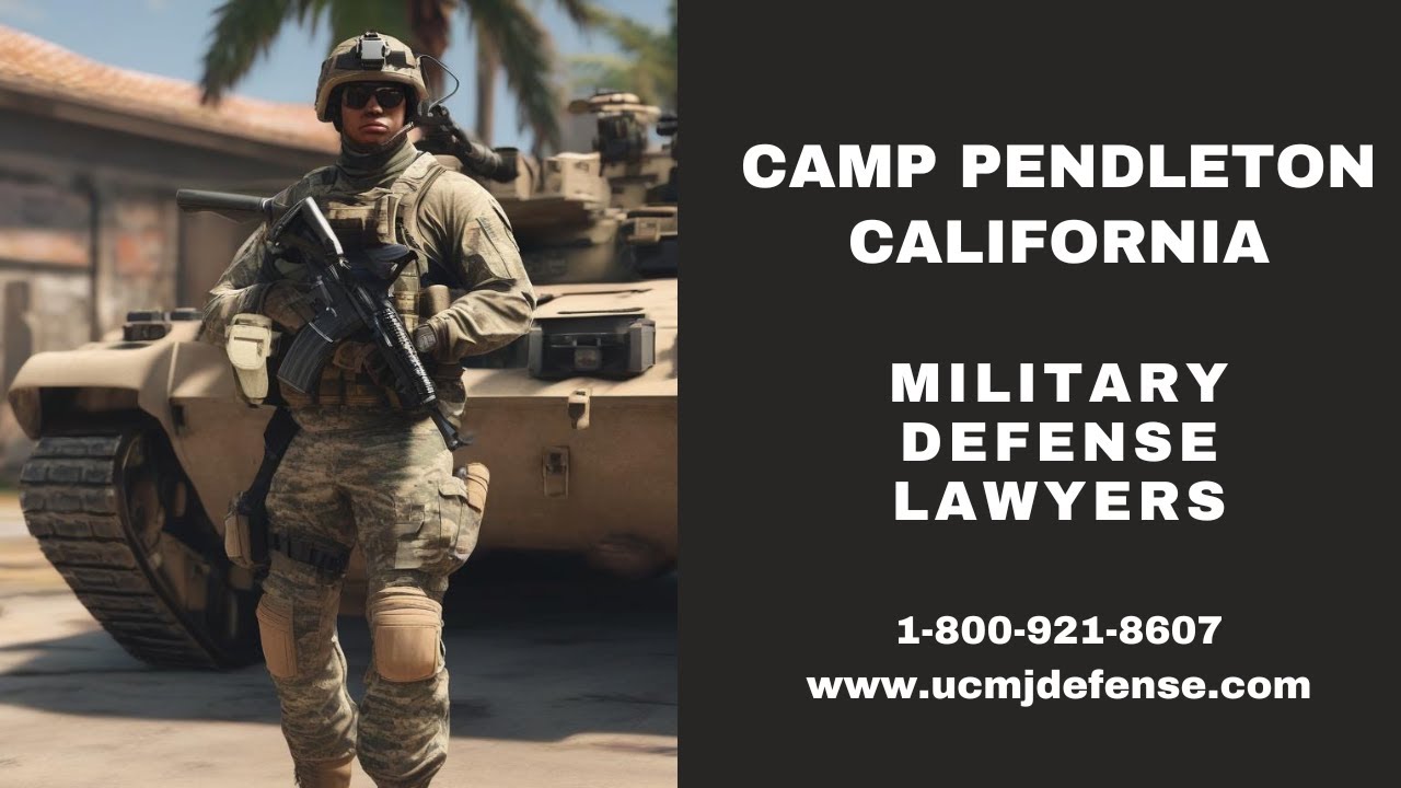 Camp Pendleton Military Defense Lawyers - Marine Corps Court Martial Attorneys - Article 120 UCMJ
