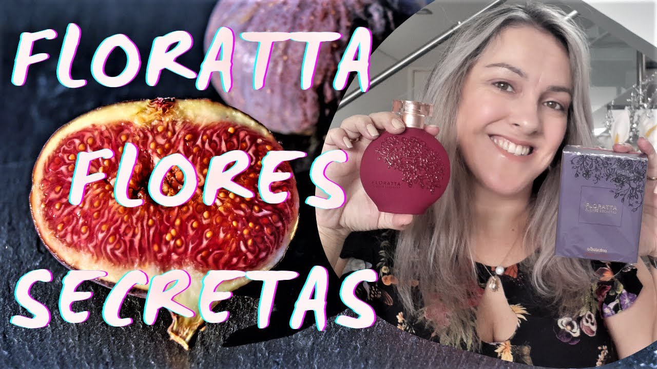 Floratta Flores Secretas - O Boticário!
