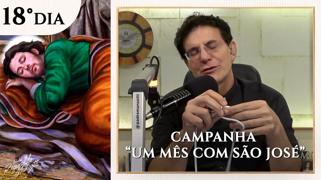 &ldquo;UM M&Ecirc;S COM S&Atilde;O JOS&Eacute;&rdquo; | 18&ordm; dia | @PadreManzottiOficial