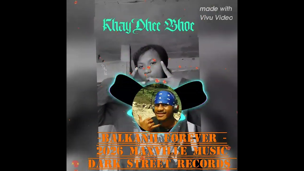 KhayDhee Bhoe _-_ Balkanii forever _Maxville music Dark street records 2026
