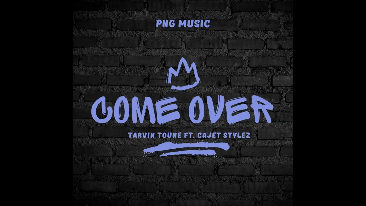 COME OVER_-_Tarvin Toune ft. Cajet Styles (2019)