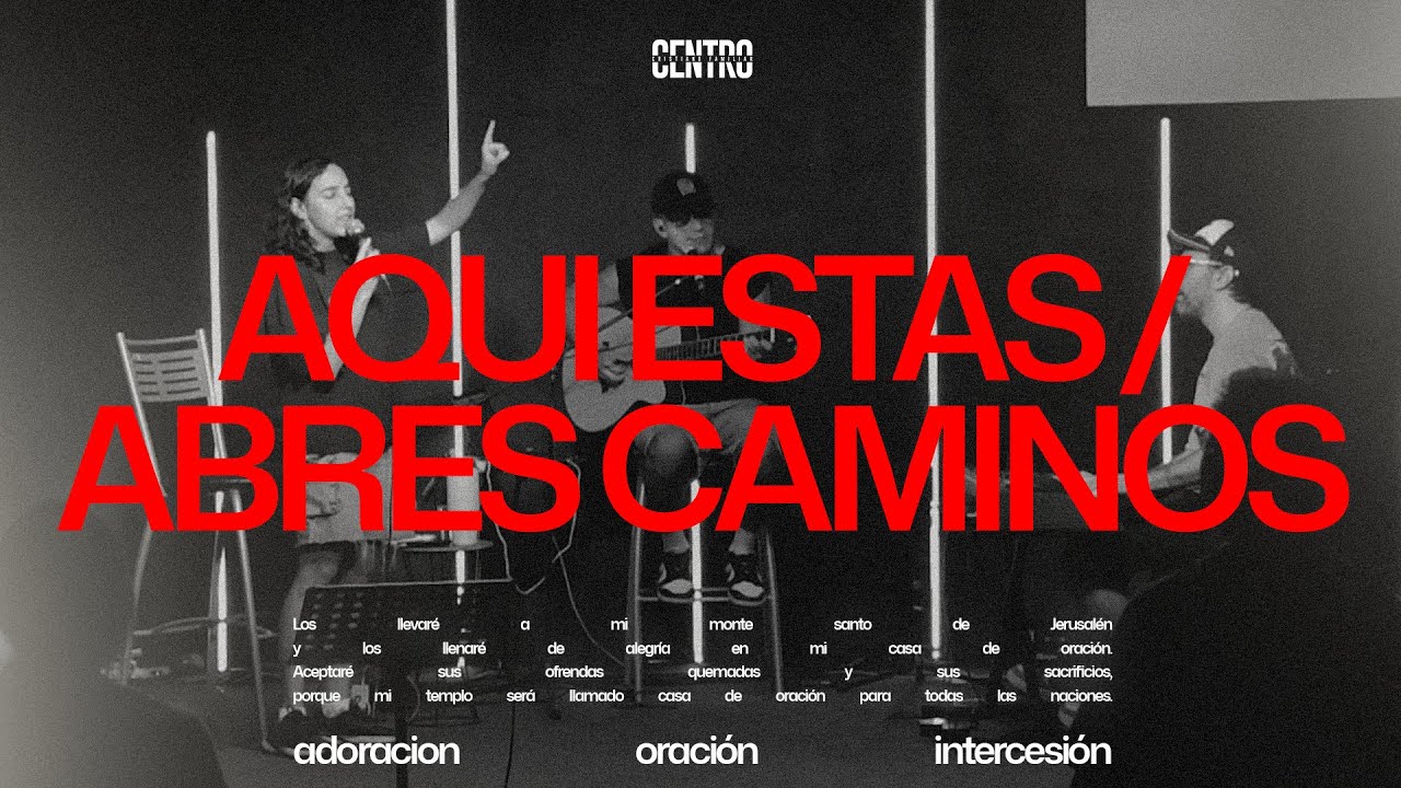 Aqui estas / Abres Caminos - Casa de Oracion - @CentroCristianoFamiliar