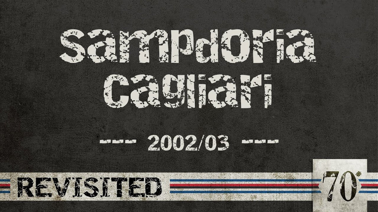 #70diNoi, Revisited: Sampdoria-Cagliari 2002/03