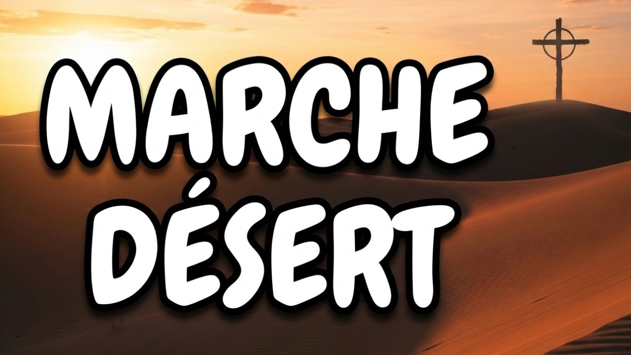 LES CHANTS DU CARÊME_Je marche dans le désert
