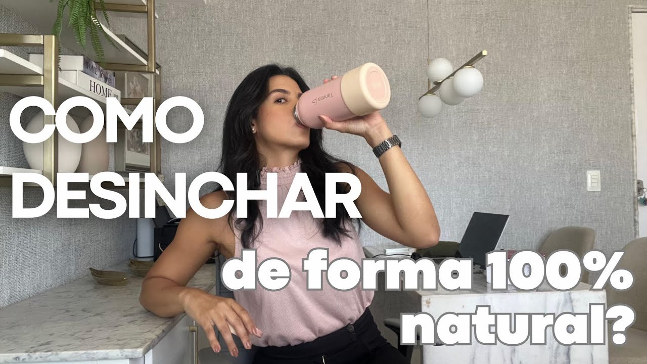 Como desinchar de forma 100% natural