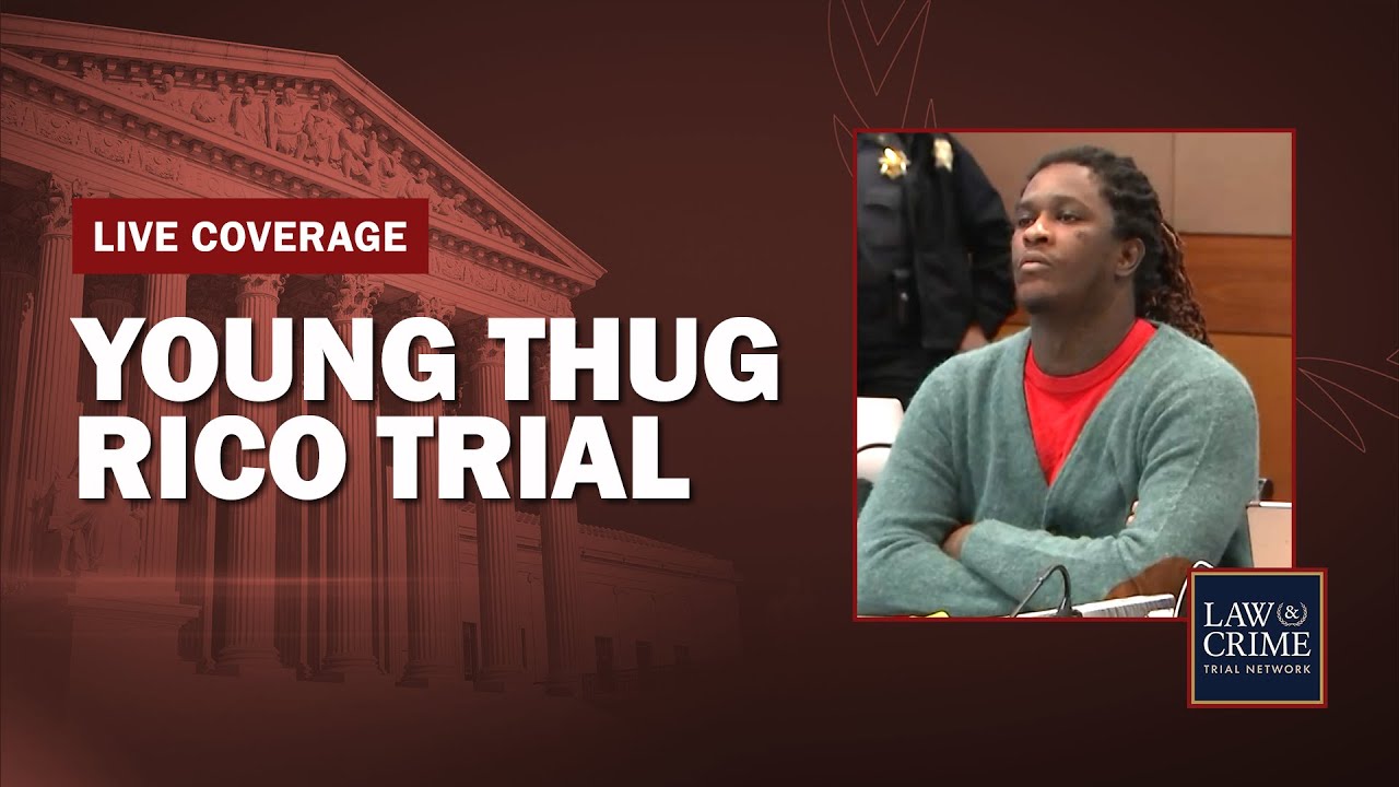WATCH LIVE: Young Thug YSL RICO Trial &mdash; GA v. Jeffery Williams et al &mdash; Day Four