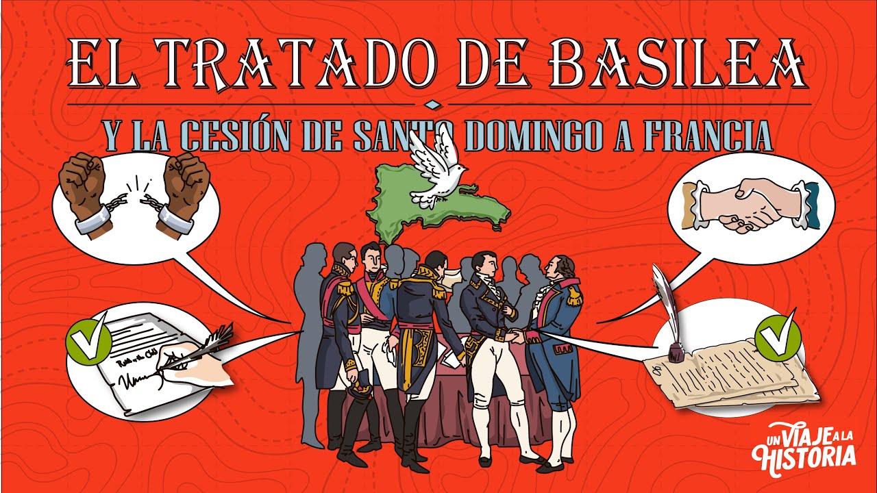 38: La Cesión de Santo Domingo a Francia, Causas, Tratado de Basilea.