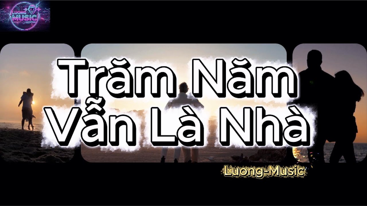 Trăm Năm Vẫn Là Nhà - Nhạc Tình Yêu Lãng Mạn Mới Nhất 2026
