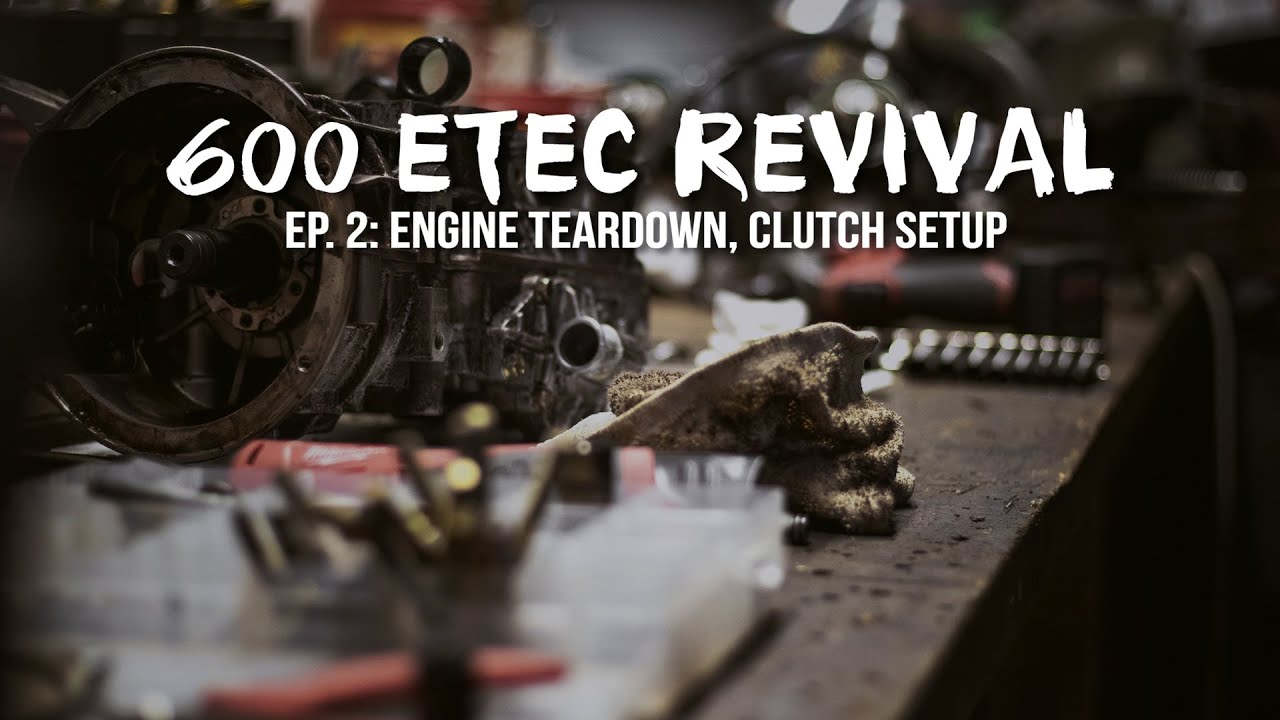 600 ETEC Revive: Ep. 2 - Engine Teardown, clutching!