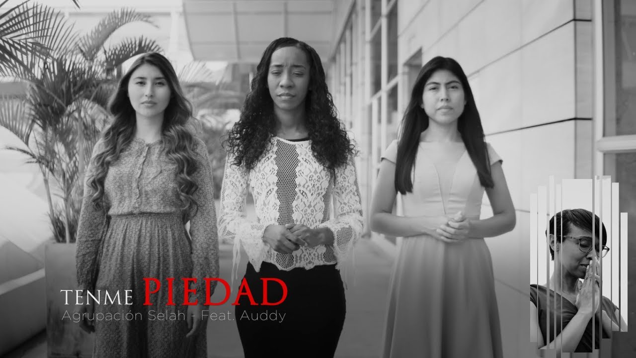 Tenme piedad  - Agrupación Selah  FT. Auddy Reyes