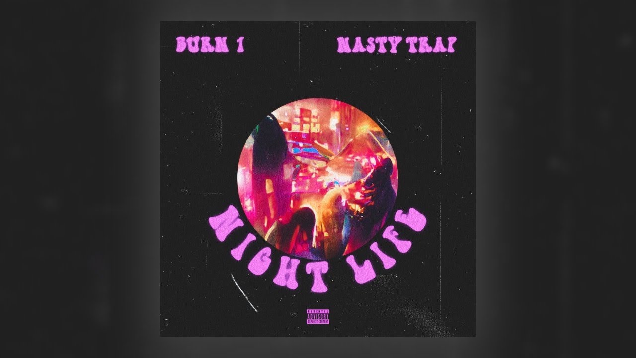 Burn 1 ft. Nasty Trap - Night Life (Official Audio)