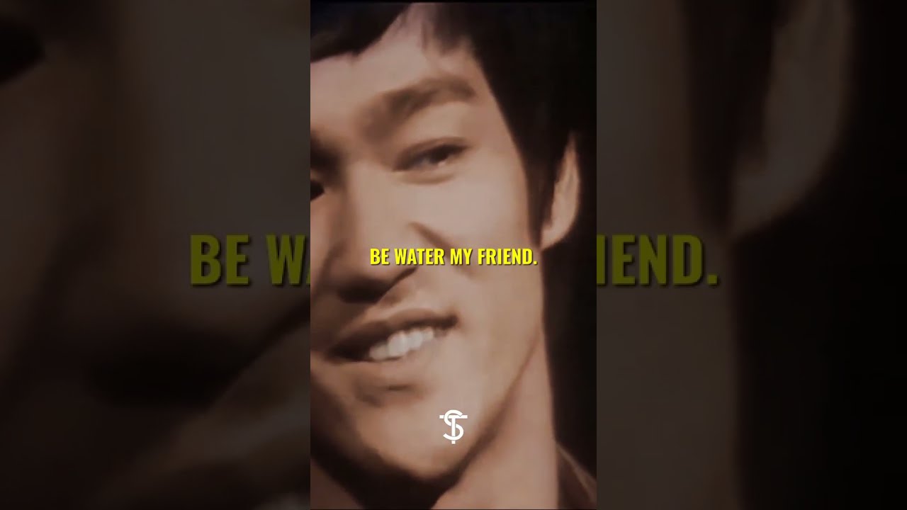 Bruce lee : Be water my friend 