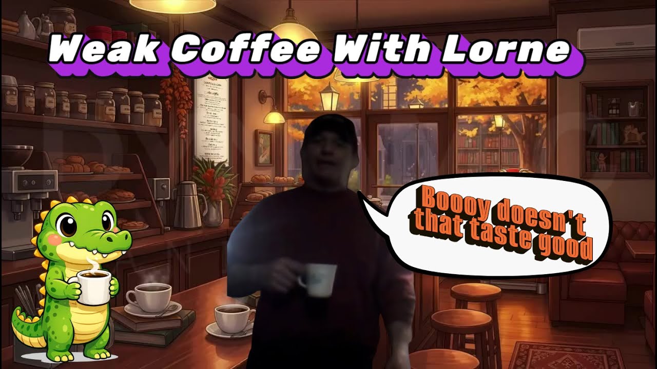 Weak Coffee with Lorne (Episode10) - A Lorne Armstrong Stream