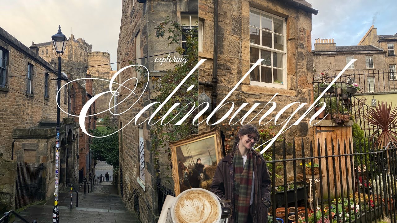 exploring edinburgh ⋆˚࿔