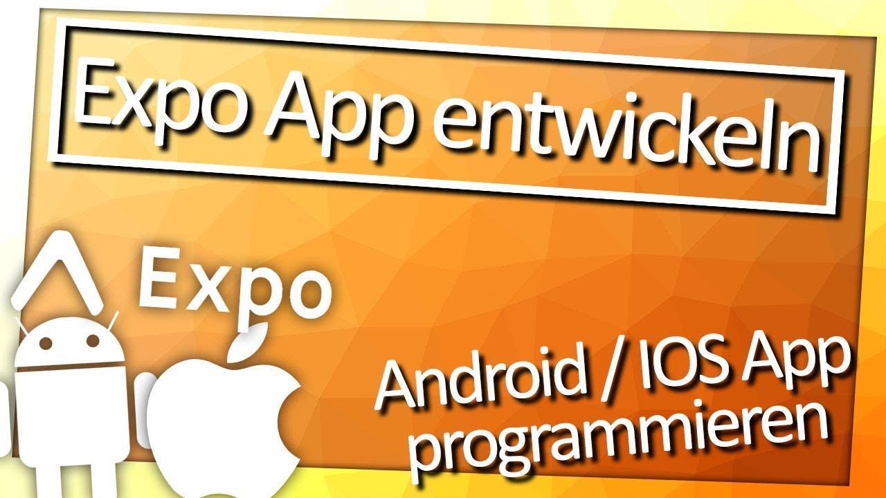 Android / IOS App entwickeln 🙌 :: Expo.io 🙈 [#ShortByte]