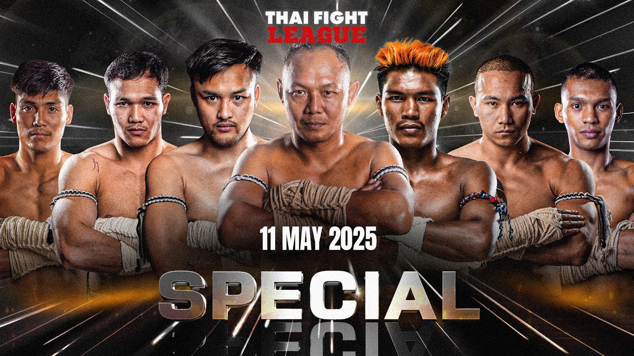 THAI FIGHT LEAGUE SPECIAL | 11 May 2025