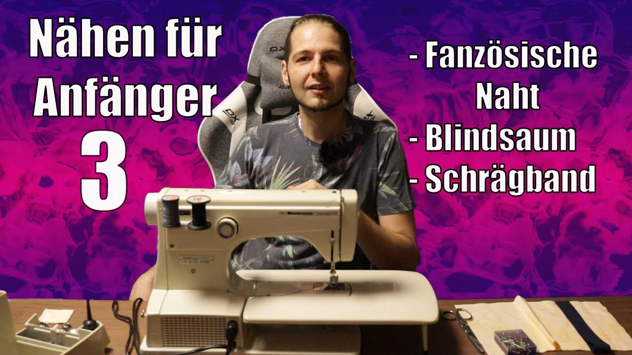 Nähen für Anfänger, Französische Nähte, Blindsaum, Schrägband aufnähen