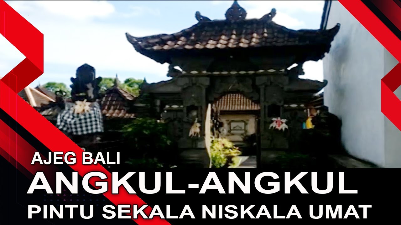 ANGKUL ANGKUL, PINTU SEKALA NISKALA UMAT | AJEG BALI
