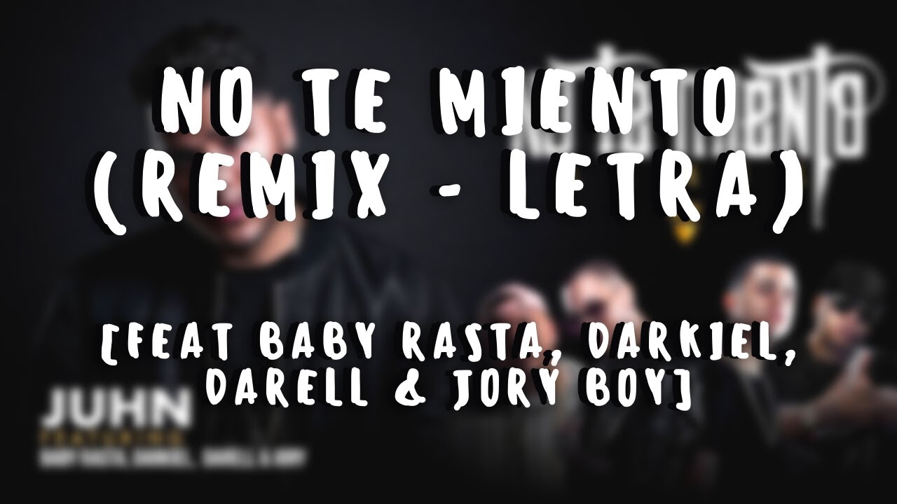 Juhn - No Te Miento (Remix - Letra) feat. Baby Rasta, Darkiel, Darell & Jory Boy