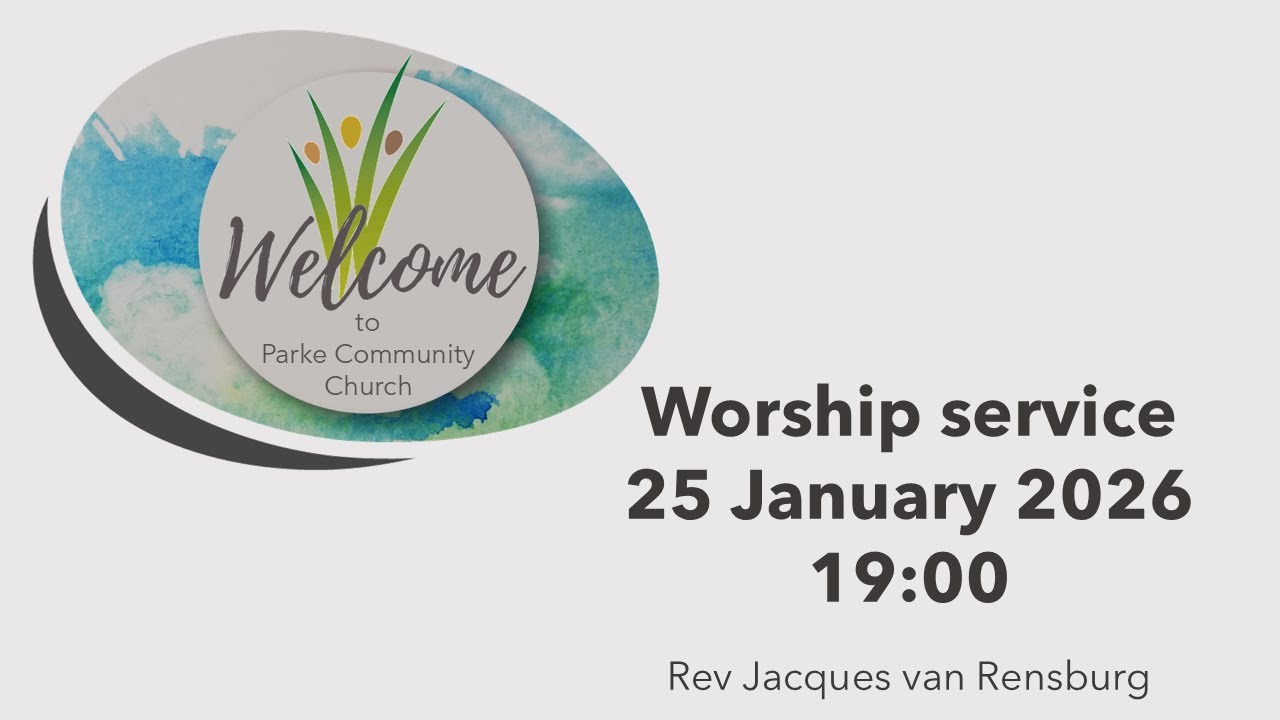 Parke Community Church | EVENING SERVICE | 25 JANUARY at 19:00