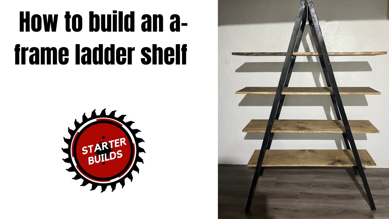 A-Frame Ladder Shelf | Starter Builds | DIY