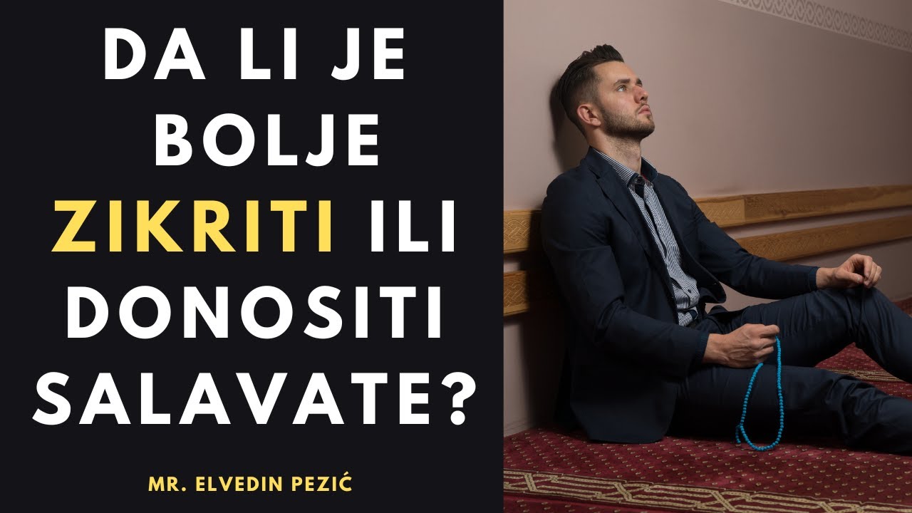 Da li je bolje zikriti ili donositi salavate? - mr. Elvedin Pezić