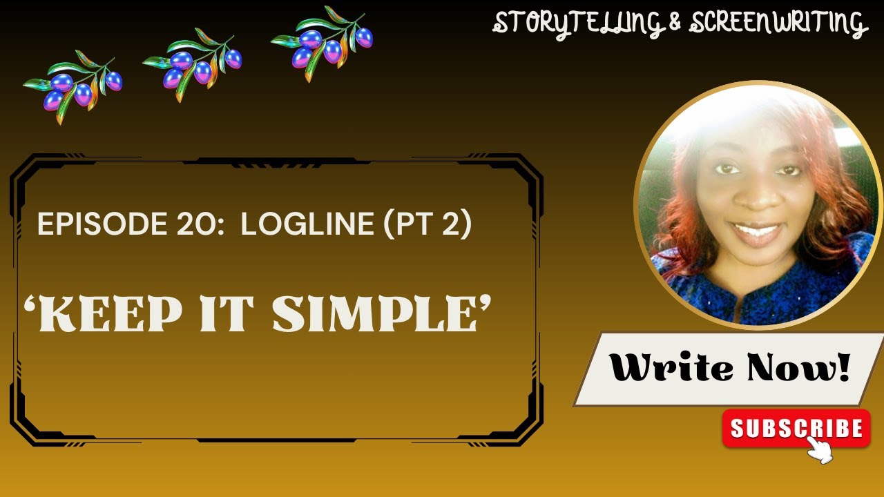 (EPISODE 20: How To Write a Logline PT 2) ' Keep It Simple '
