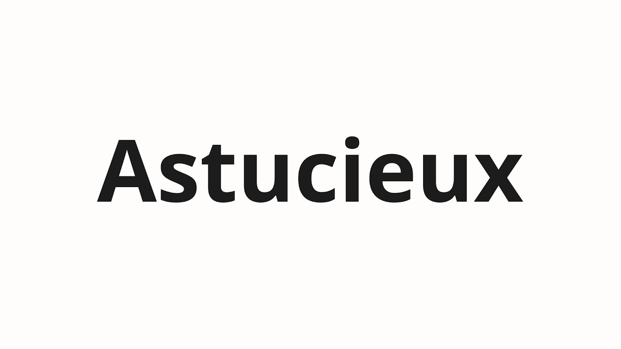 Как произносить Astucieux