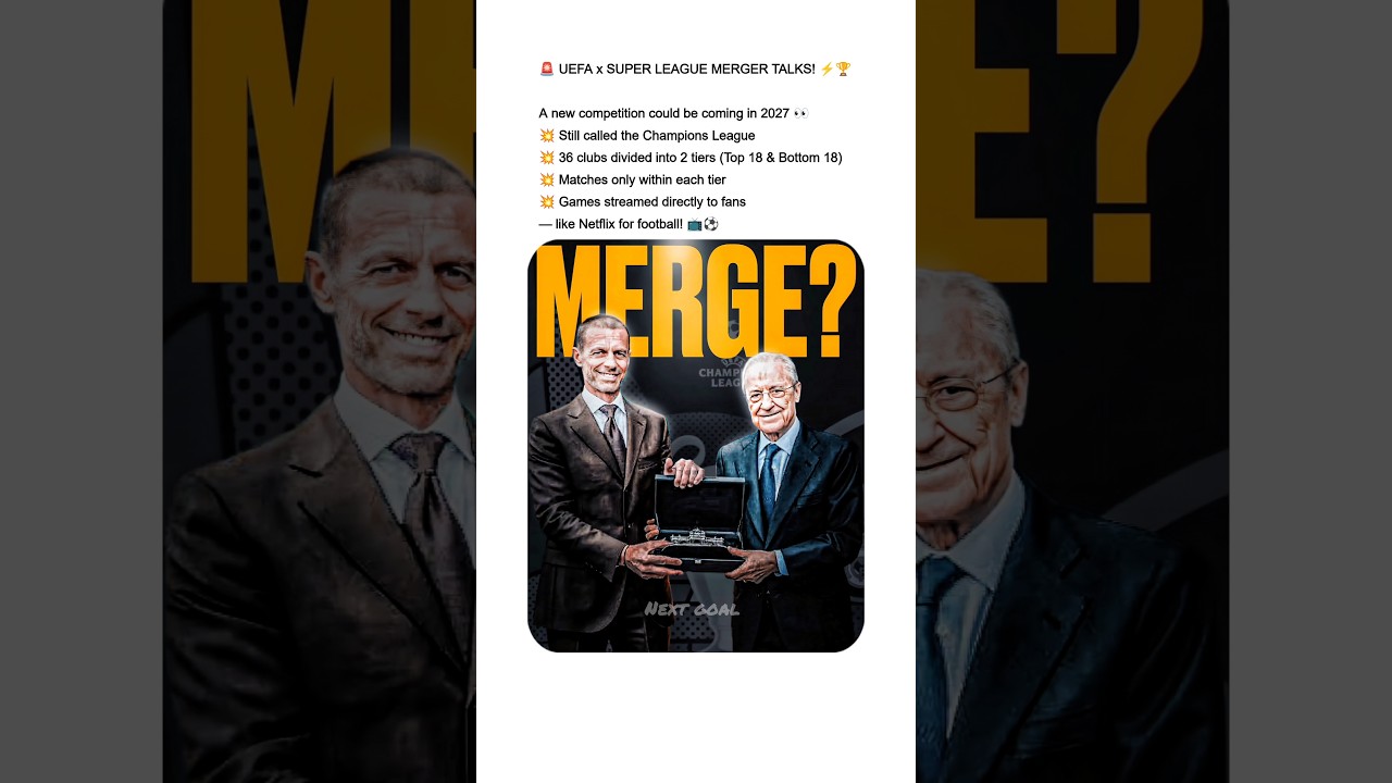 UEFA & Super League Could MERGE in 2027!
