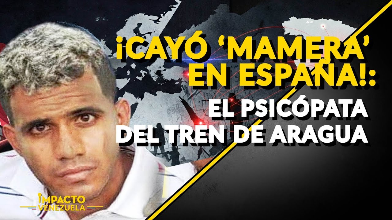 ¡CAYÓ ‘MAMERA’ EN ESPAÑA!: El psicópata del Tren de Aragua  | 🔴 NOTICIAS VENEZUELA HOY 2025
