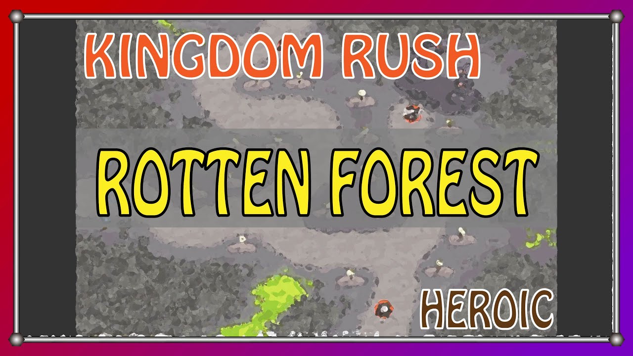 KINGDOM RUSH | Rotten Forest | Heroic | Walkthrough