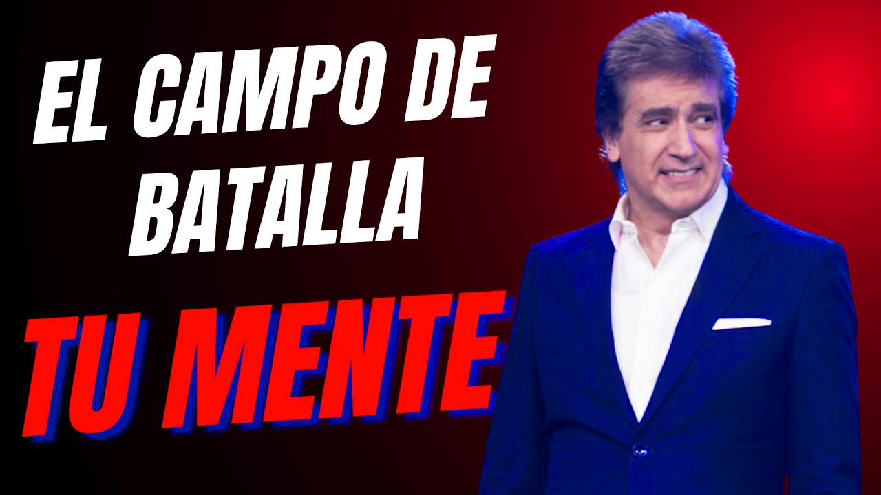 El campo de batalla, tu mente. No permitas que tu mente controle tu vida. Dante Gebel