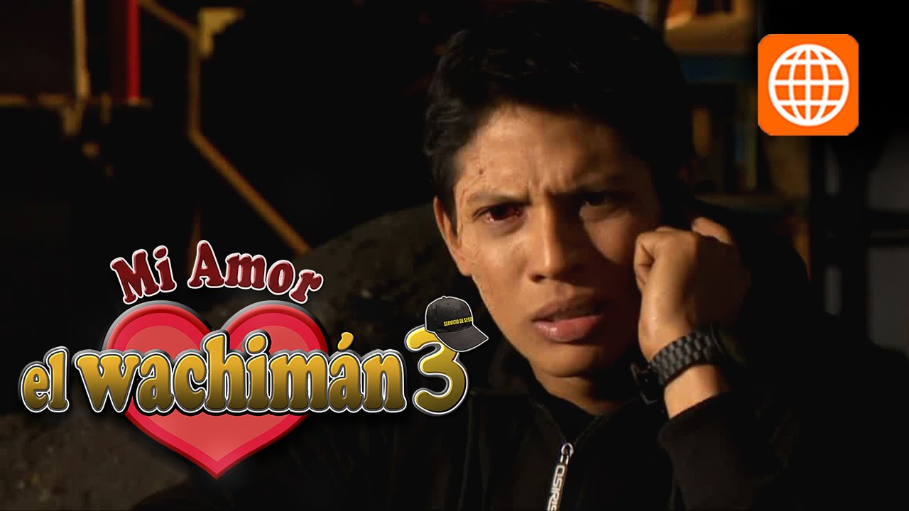 mi amor el wachiman 3 - Cap 12 parte 1/3 Martes 07/10/2014