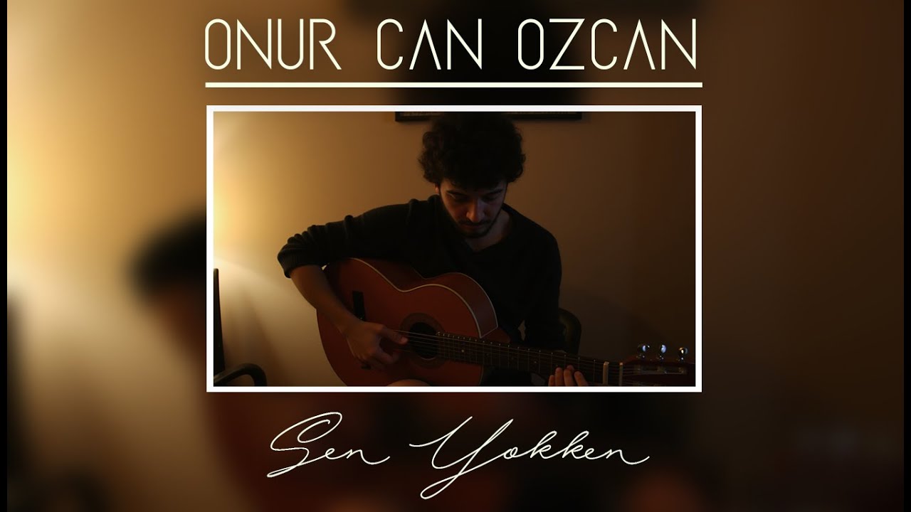 Onur Can &Ouml;zcan - Sen Yokken