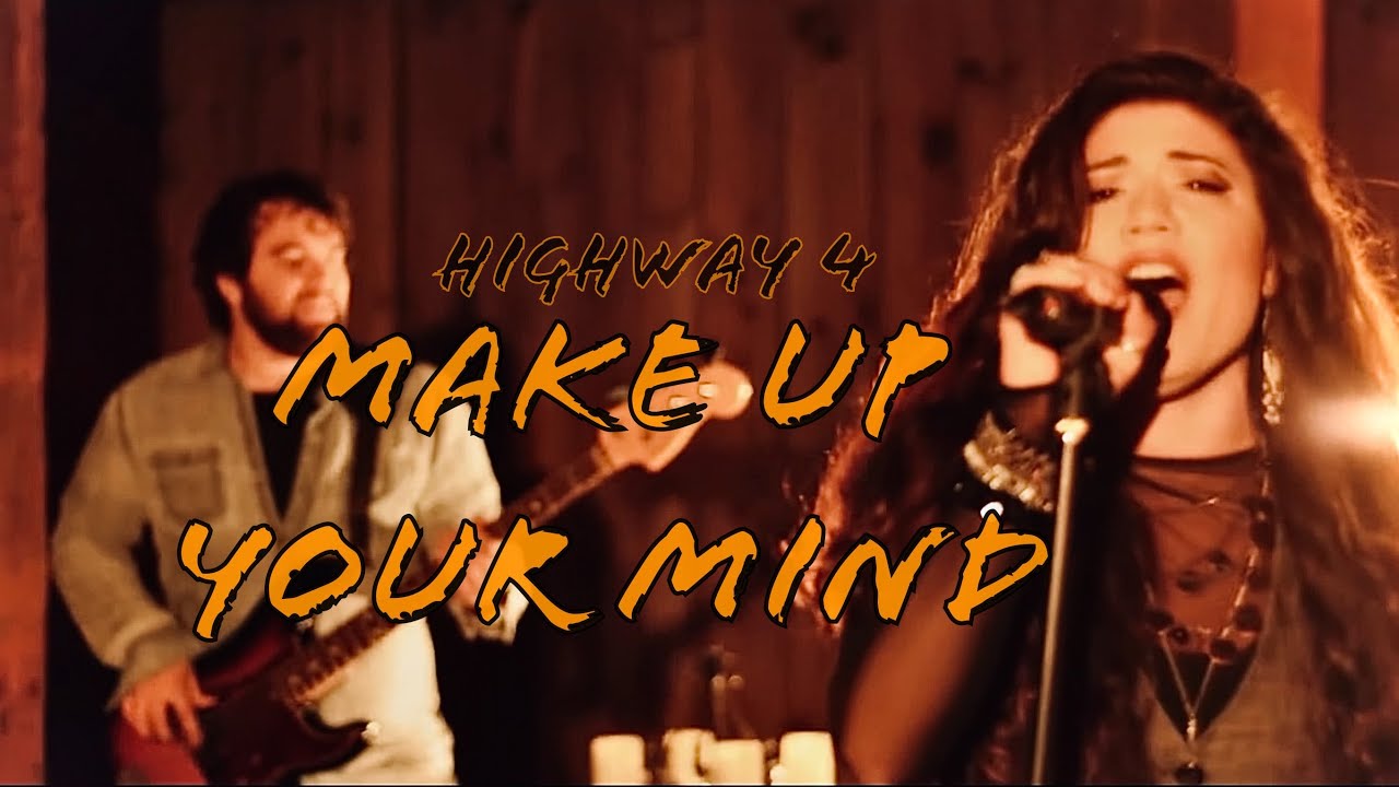 &ldquo;Make Up Your Mind&rdquo; Highway 4 (Official Music Video)