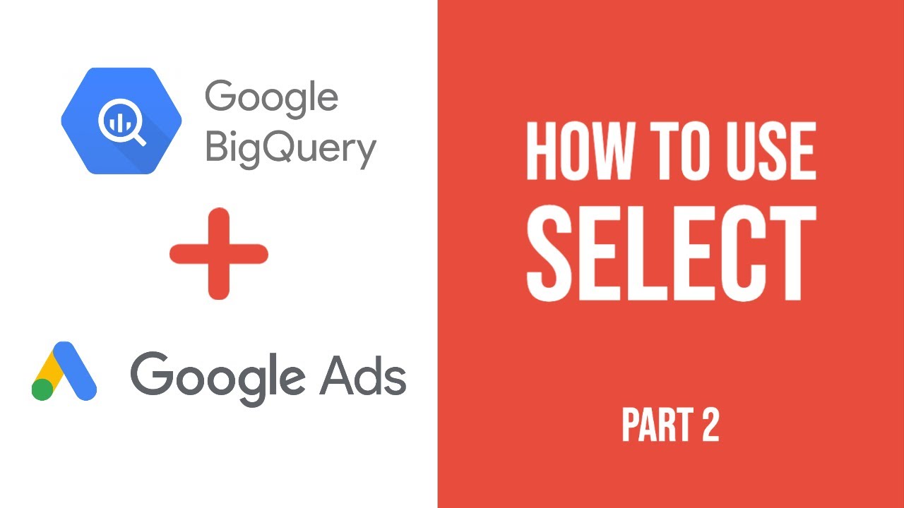 Big Query SQL Tutorial - How To Select (Part #2)