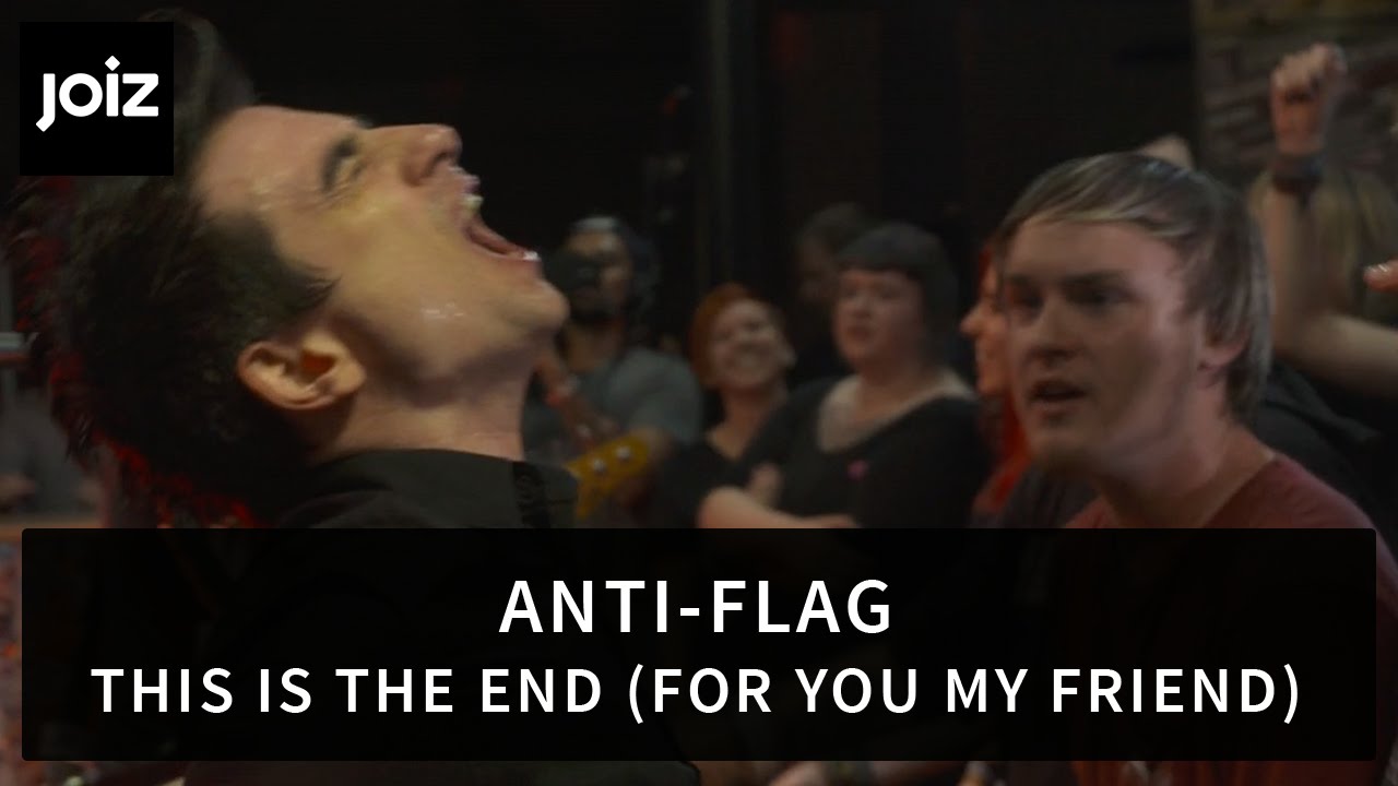 Anti-Flag - This Is The End (For You My Friend) (Live at joiz)